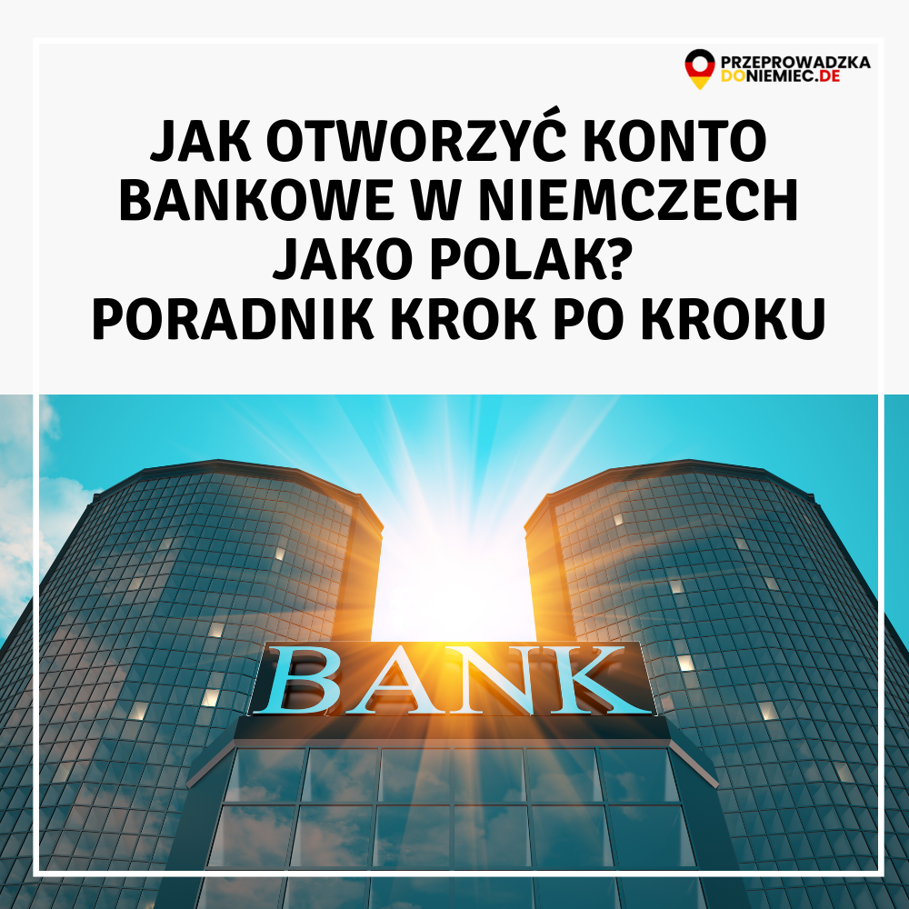 Jak otworzyć konto bankowe w Niemczech jako Polak? Poradnik krok po kroku