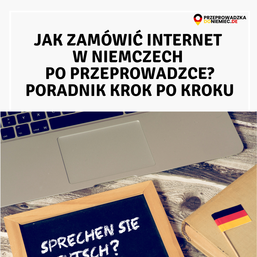 Jak zamówić internet w Niemczech po przeprowadzce? Poradnik krok po kroku