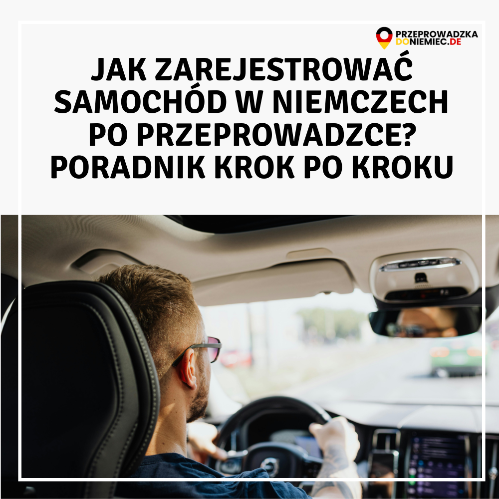 Jak zarejestrować samochód w Niemczech po przeprowadzce? Poradnik krok po kroku
