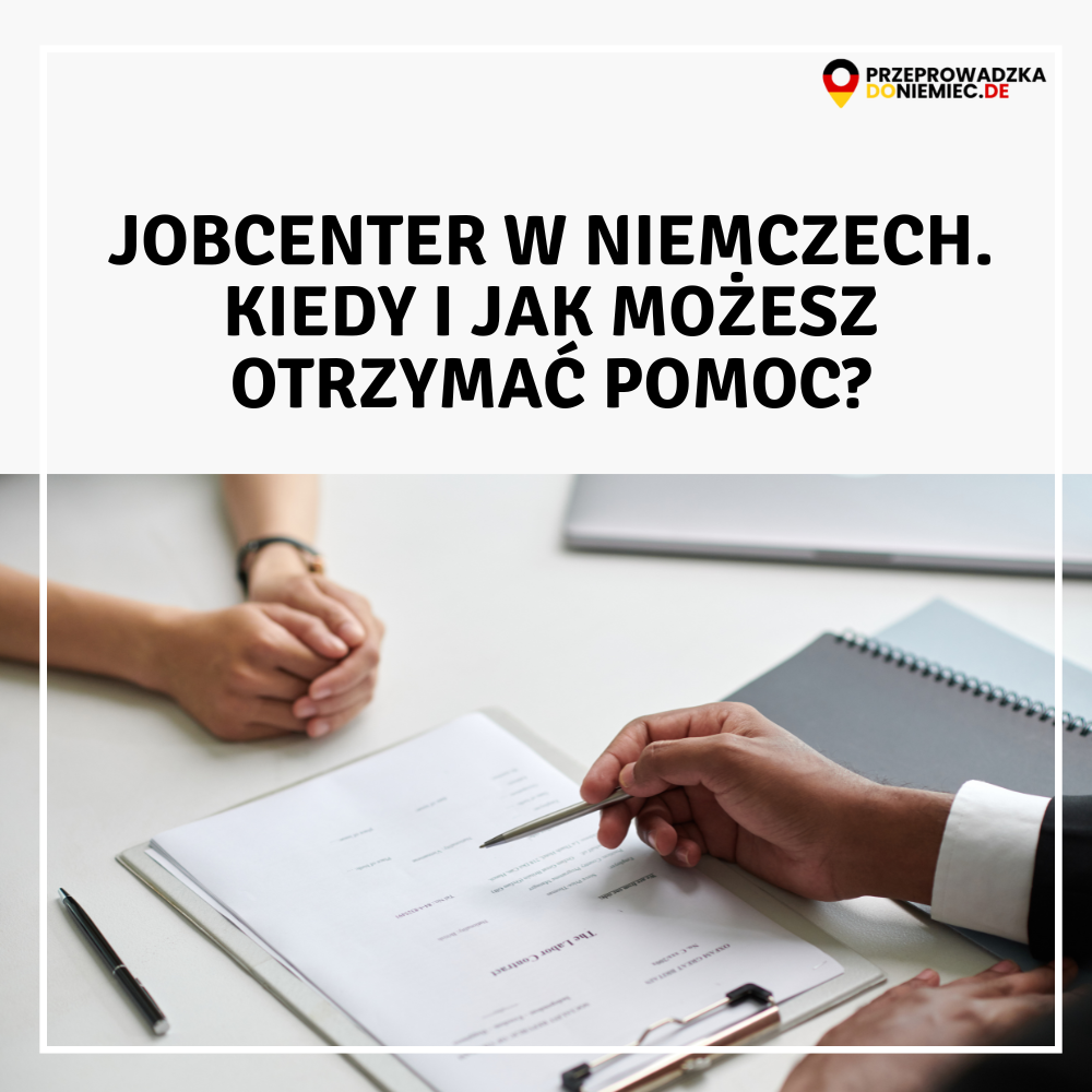 Jobcenter w Niemczech – kiedy i jak możesz otrzymać pomoc?